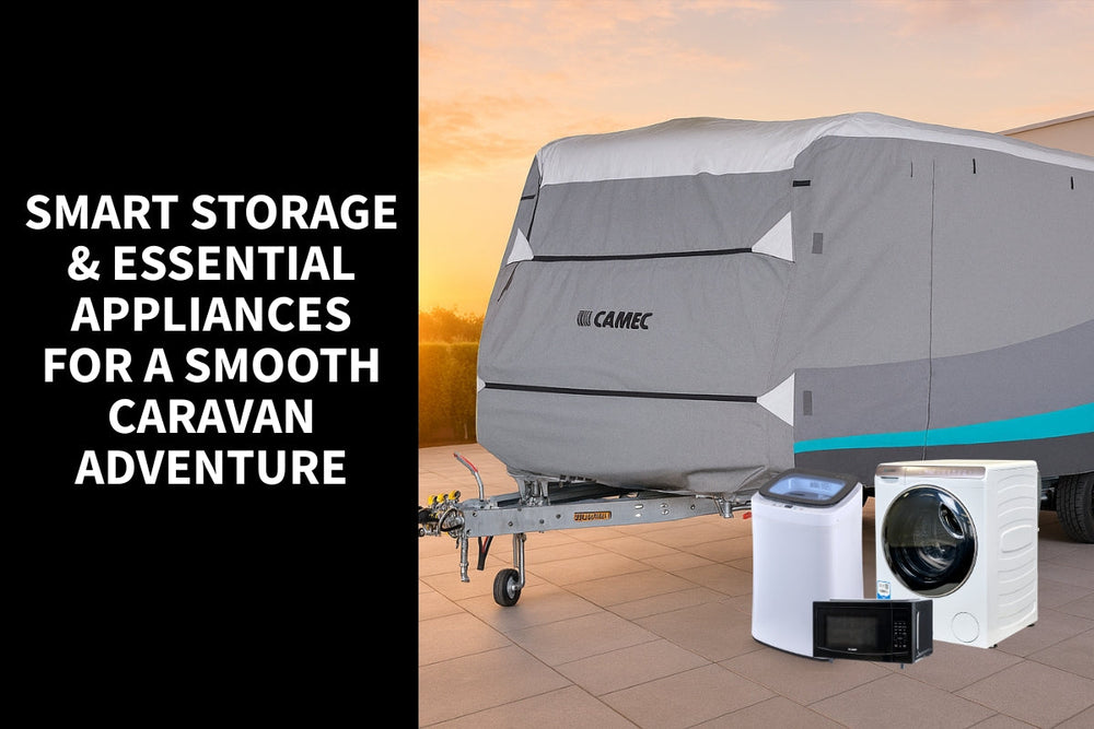 Smart Storage & Essential Appliances for a Smooth Caravan Adventure