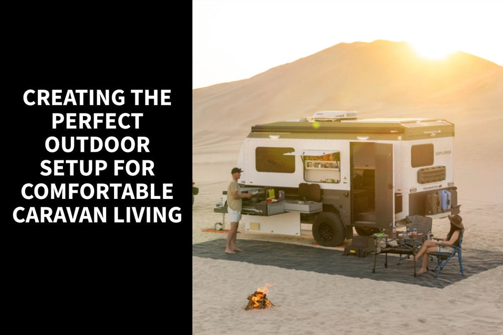 Creating the perfect outdoor set up for comfortable caravan living
